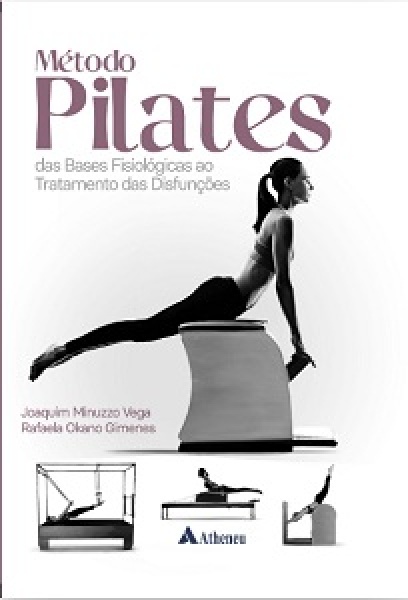 Método Pilates Das Bases Fisiológicas Ao Tratamento Das Disfunções