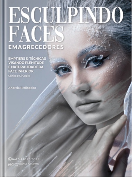 Esculpindo Faces Emagrecedores - Emptiers & Técnicas Visando Plenitude E Naturalidade Da Face Inferior - Clínico E Cirúrgico