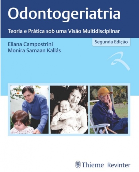 Odontogeriatria - Teoria E Prática Sob Uma Visão Multidisciplinar