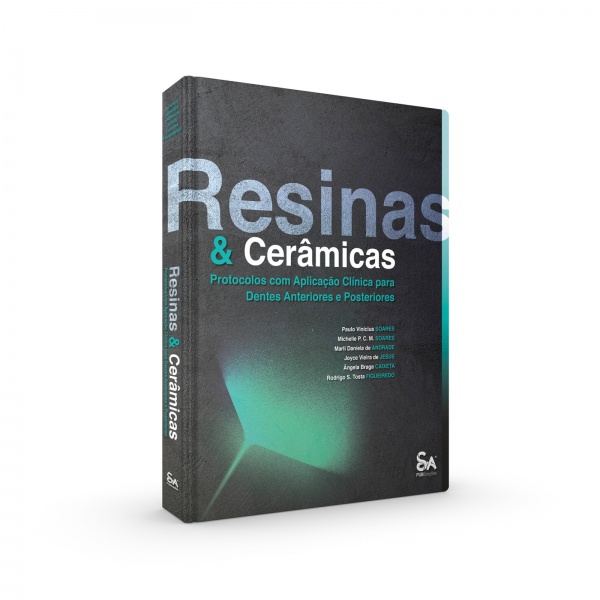 Resinas E Cerâmicas Protocolos Com Aplicação Clínica Para Dentes Anteriores E Posteriores