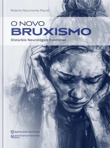 O Novo Bruxismo - Distúrbio Neurológico Funcional