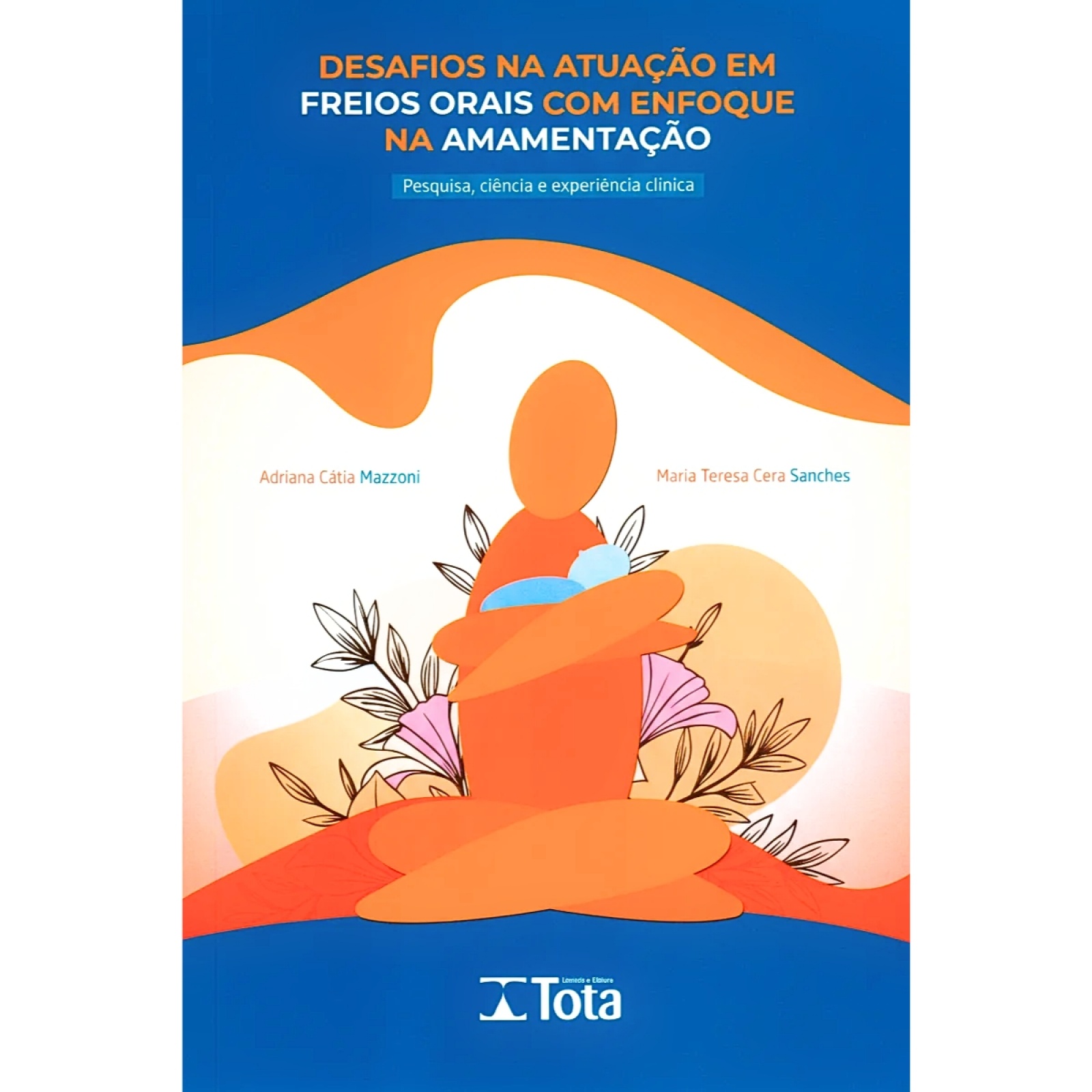 Desafios Na Atuação Em Freios Orais Com Enfoque Na Amamentação - Pesquisa, Ciência E Experiência Clínica